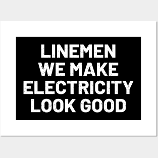 Linemen We Make Electricity Look Good Posters and Art